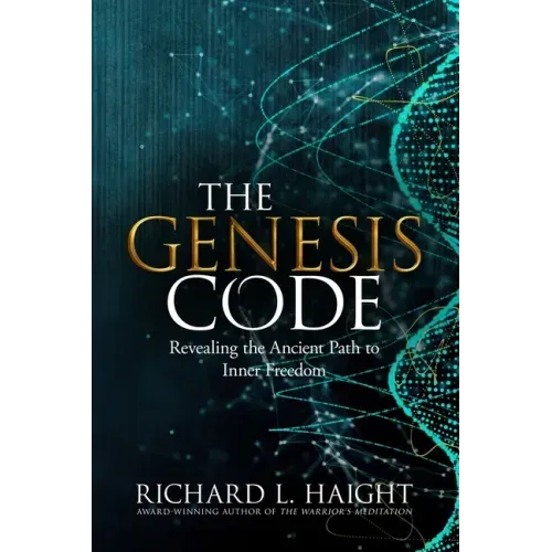 The Genesis Code: Revealing the Ancient Path to Inner Freedom