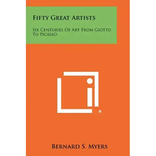 Fifty Great Artists: Six Centuries of Art from Giotto to Picasso