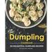 The Dumpling Cookbook: 50 Delightful Dumpling Recipes