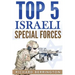 Top 5 Israeli Special Forces: Special Forces, Israel, Special Operations, Special Operator, Navy Seals, Delta Force, SAS