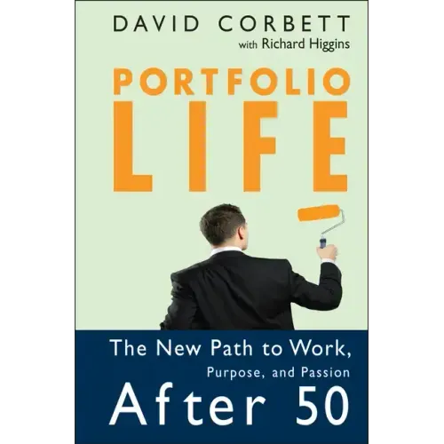 Portfolio Life: The New Path to Work, Purpose, and Passion After 50