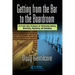 Getting from the Bar to the Boardroom: 25 Proven Sales Techniques for Relationship Building, Networking, Negotiating, and Dealmaking