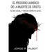 El Proceso Juridico de la Muerte de Cristo: El Mas Ilegal y Torcido Derecho Legal