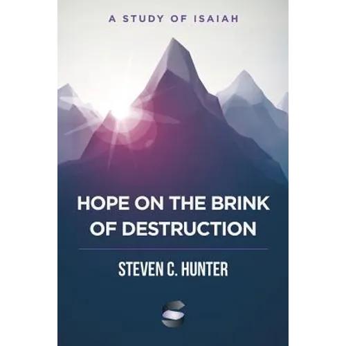 Hope on the Brink of Destruction: A Study of Isaiah