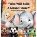 Who Will Build A Mouse House?