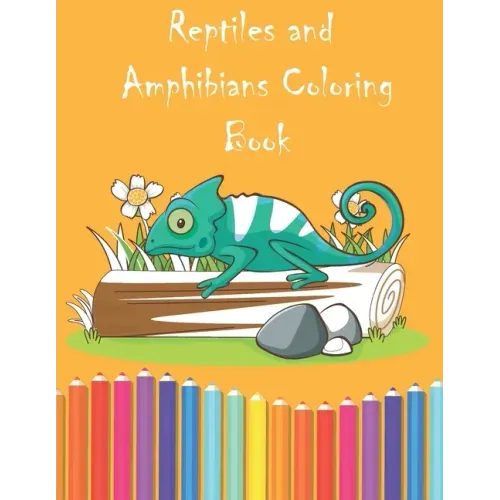 Reptiles and Amphibians Coloring Book: Fantasy for Children Ages 4 5 6 7 8 9 10 - big, & Colouring Books for Kids, Teens and Adults)