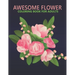 Awesome flower coloring book for adults: An Adult Coloring Book With Stress-relif, Easy and Relaxing Coloring Pages.