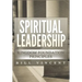 Spiritual Leadership: Kingdom Foundation Principles Second Edition