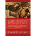 Christianity's Dangerous Idea: How the Christian Principle & Spirit Offer the Best Explanation for Life & Why Other Alternatives Fail: Volume One