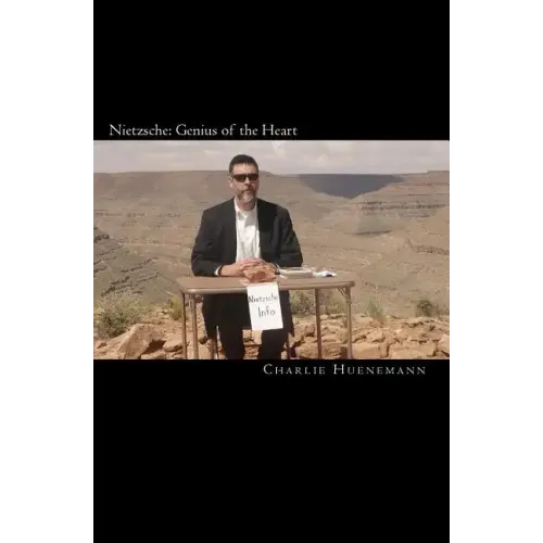Nietzsche: Genius of the Heart