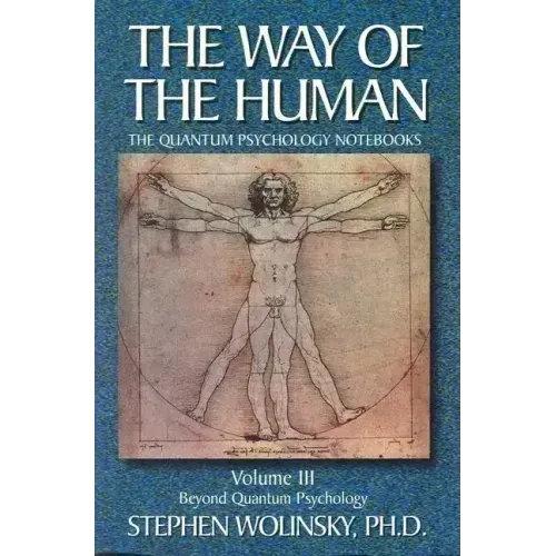 Way of Human, Volume III: Beyond Quantum Psychology, the Quantum Psychology Notebooks