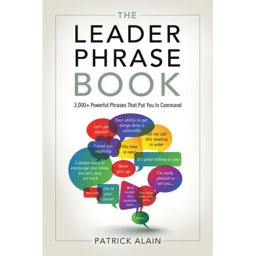 The Leader Phrase Book: 3,000+ Powerful Phrases That Put You in Command