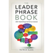 The Leader Phrase Book: 3,000+ Powerful Phrases That Put You in Command