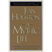 A Mythic Life: Learning to Live Our Greater Story