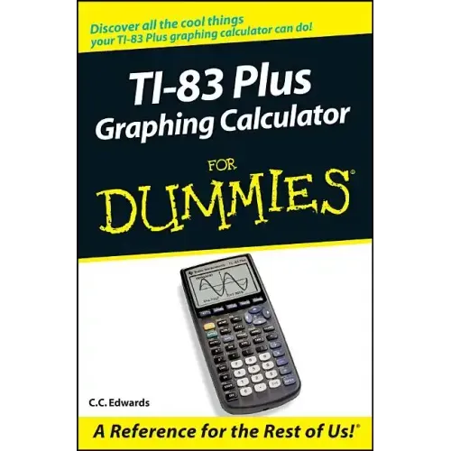 TI-83 Plus Graphing Calculator for Dummies