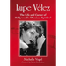 Lupe Velez: The Life and Career of Hollywood's "Mexican Spitfire"