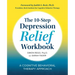 The 10-Step Depression Relief Workbook: A Cognitive Behavioral Therapy Approach