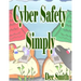 Cyber Safety Simply: A Cautionary Picture Book