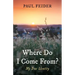 Where Do I Come From?: My True Identity