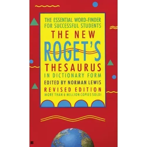 The New Roget's Thesaurus in Dictionary Form: The Essential Word-Finder for Successful Students, Revised Edition
