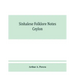 Sinhalese folklore notes: Ceylon