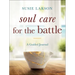 Soul Care for the Battle: A Guided Journal