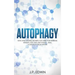 Autophagy: Keto and Fasting Secrets You Need for Extreme Weight Loss and Anti-Aging - Heal Your Body from Within
