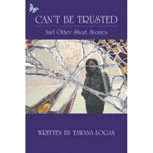 Can't Be Trusted: And Other Short Stories