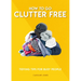 How to Go Clutter Free: Tidying Tips for Busy People