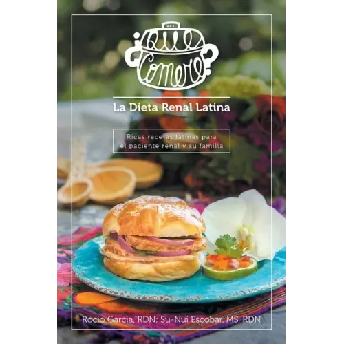 ¿Qué comeré? La dieta renal latina: Ricas recetas latinas para el paciente renal y su familia