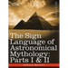 The Sign Language of Astronomical Mythology: Parts I & II