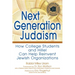 Next Generation Judaism: How College Students and Hillel Can Help Reinvent Jewish Organizations