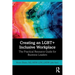 Creating an Lgbt+ Inclusive Workplace: The Practical Resource Guide for Business Leaders