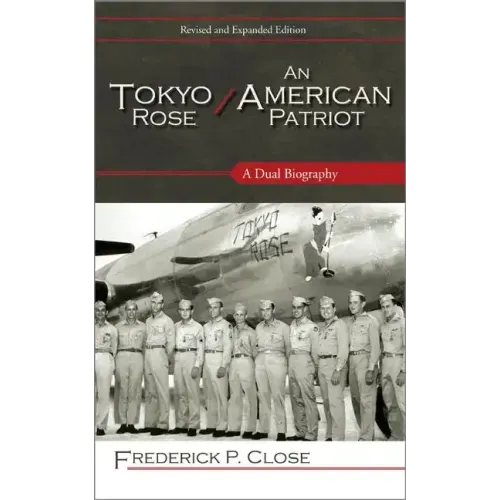 Tokyo Rose / An American Patriot: A Dual Biography