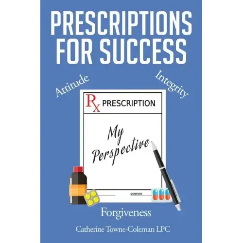Prescriptions for Success: My Perspective