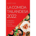 La Comida Tailandesa 2022: Sabrosas Y Auténticas Recetas Tradicionales