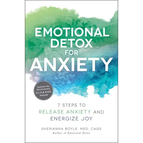 Emotional Detox for Anxiety: 7 Steps to Release Anxiety and Energize Joy