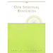 Our Spiritual Resources