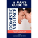 A Man's Guide to Domestic Violence