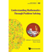 Understanding Mathematics Through Problem Solving