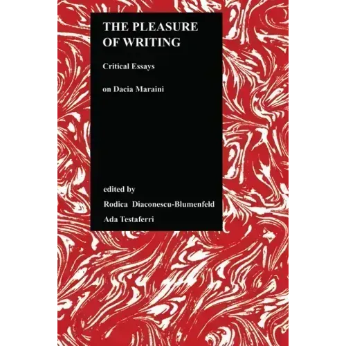 The Pleasure of Writing: Critical Essays on Dacia Maraini