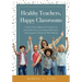 Healthy Teachers, Happy Classrooms: Twelve Brain-Based Principles to Avoid Burnout, Increase Optimism, and Support Physical Well-Being (Manage Stress