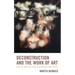 Deconstruction and the Work of Art: Visual Arts and Their Critique in Contemporary French Thought