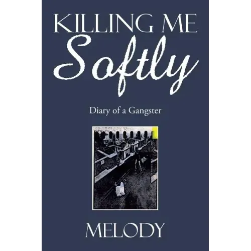 Killing Me Softly: Diary of a Gangster