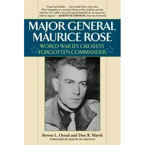 Major General Maurice Rose: World War II's Greatest Forgotten Commander