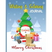 Merry Christmas Writing and Coloring Journal: Children's Activity Book Ages 4-8, A Fun Kids Workbook Christmas Coloring and Writing Journal with Easy