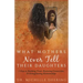 What Mothers Never Tell Their Daughters: 5 Keys to Building Trust, Restoring Connection, & Strengthening Relationships