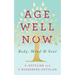 Age Well Now: Body, Mind and Soul
