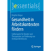 Gesundheit in Arbeitskontexten Fördern: Fallbeispiele Für Berater Und Therapeuten Zur Förderung Von Ambiguitätstoleranz