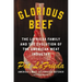 Glorious Beef: The Lafrieda Family and the Evolution of the American Meat Industry
